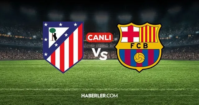 Atletico Madrid Barcelona CANLI nereden izlenir? Atletico Madrid Barcelona maçı hangi kanalda, nereden izlenir?