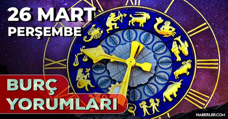 26 Mart 2026 burç yorumları! Boğa, İkizler, Kova burcu AŞK, EVLİLİK, SAĞLIK yorumları ne diyor?