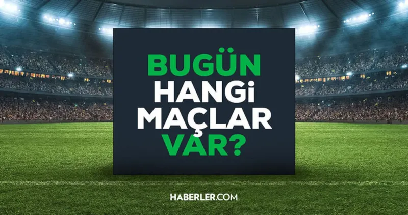 Bugün maç var mı? 30 Mart Pazartesi bugün kimin maçı var, hangi kanalda?