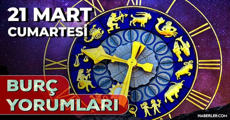 Burç yorumları 21 Mart 2026! Oğlak, Kova, Balık burcu yorumu nedir?